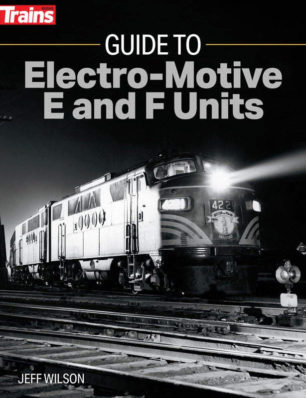 Kalmbach 01316 Guide to Electro-Motive E and F Units Softcover Book