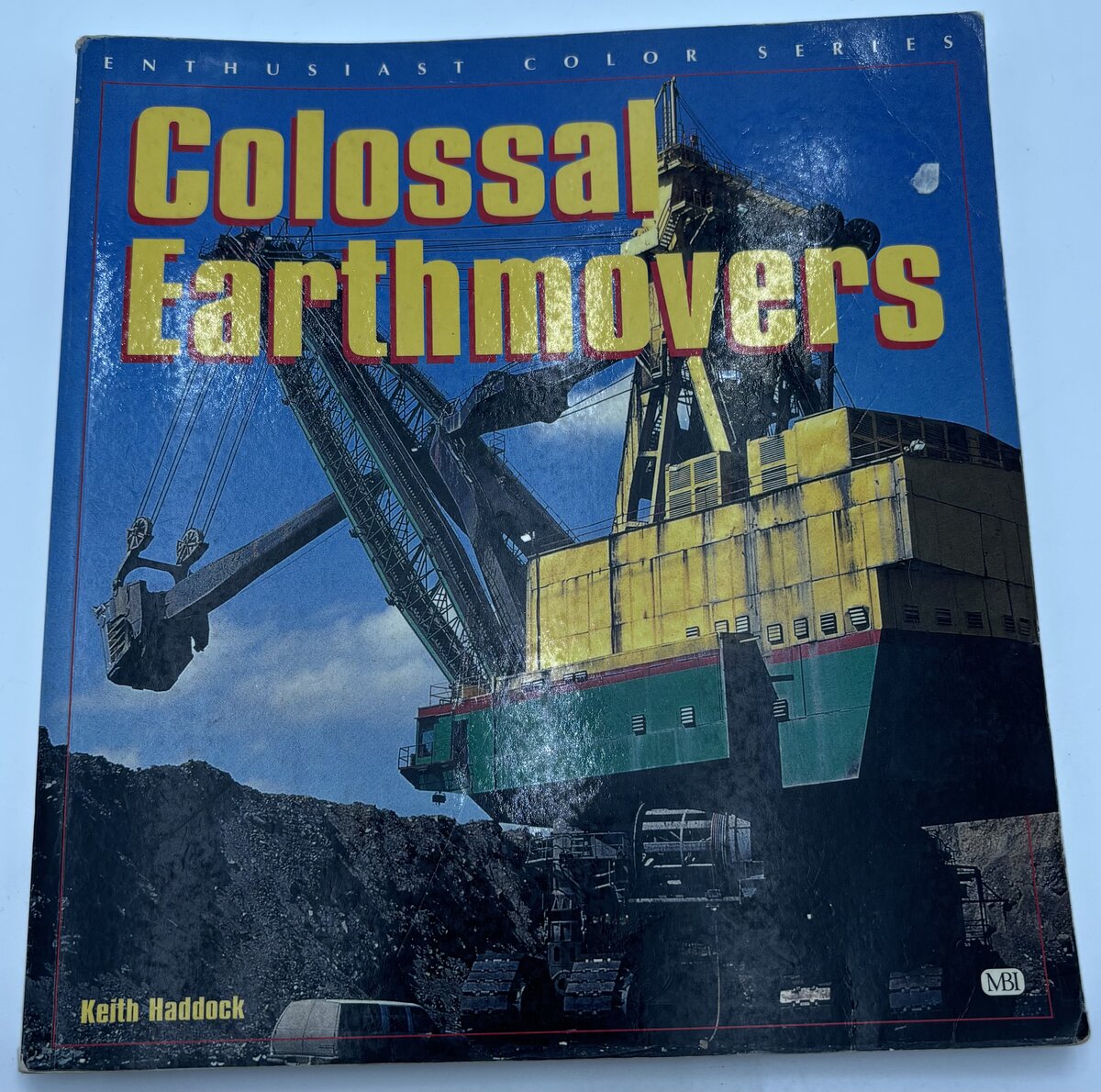 Motor Books International 307717 Colossal Earthmovers By Keith Haddock