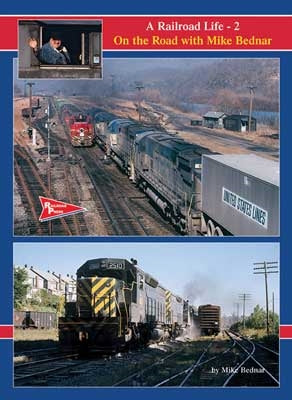 Railroad Press 59 A Railroad Life Volume 2 On the Road w/ Mike Bednar Book