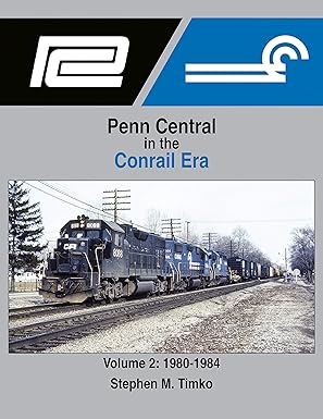 Penn Central in the Conrail Era Volume 2: 1980-1984 Hardcover MT