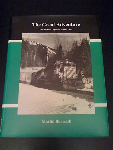 The Great Adventure: The Railroad Legacy of Stevens Pass Hardcover MT