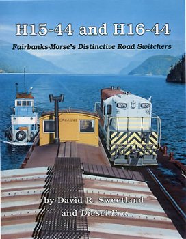 H15-44 and H16-44: Fairbanks-Morse's Distinctive Road Switchers Paperback Book LN