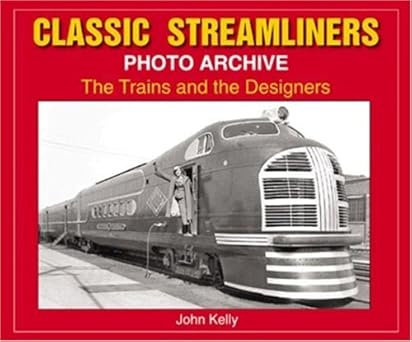 Classic Streamliners Photo Archive by John Kelly Paperback - Autographed LN
