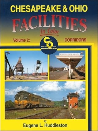 Chesapeake & Ohio Facilities in Color, Vol.2 Hardcover Book By Eugen Huddleston MT