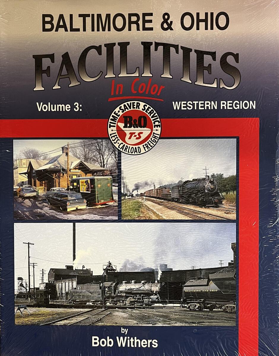 Baltimore & Ohio Facilities in Color Vol3 hardcover book by Bob Withers LN