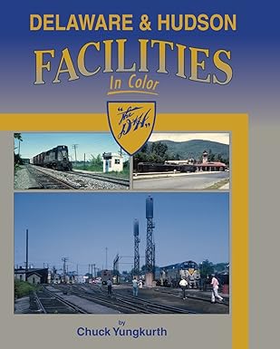 Delaware & Hudson Facilities In Color Hardcover book by Chuck Yungkurth MT