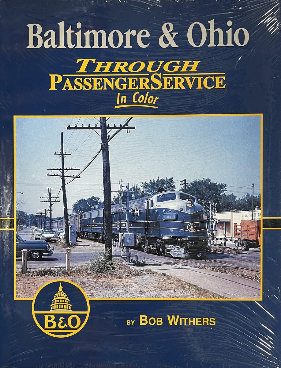 Baltimore & Ohio Through Passenger Service in Color Hardcover Book Bob Withers MT