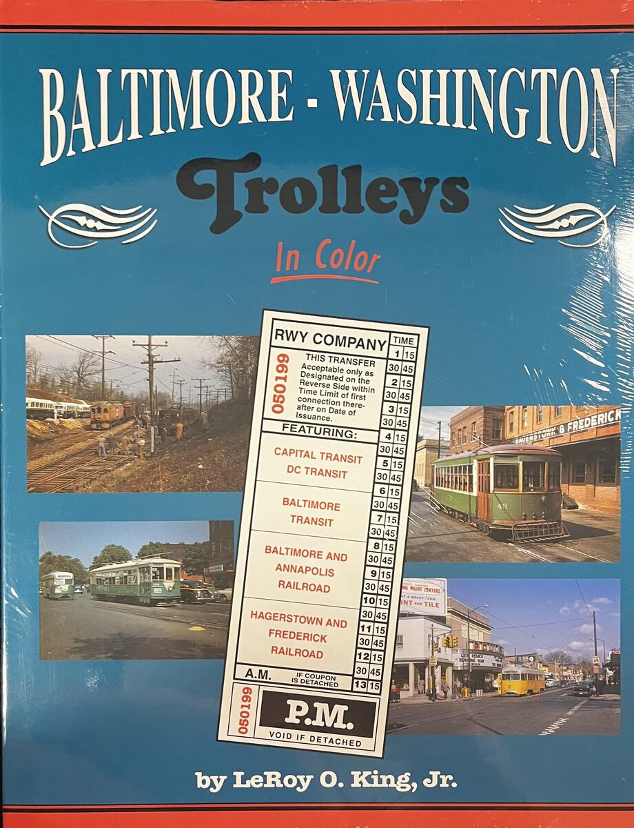 Baltimore - Washington Trolleys in Color Hardcover Book Jr. LeRoy O. King MT