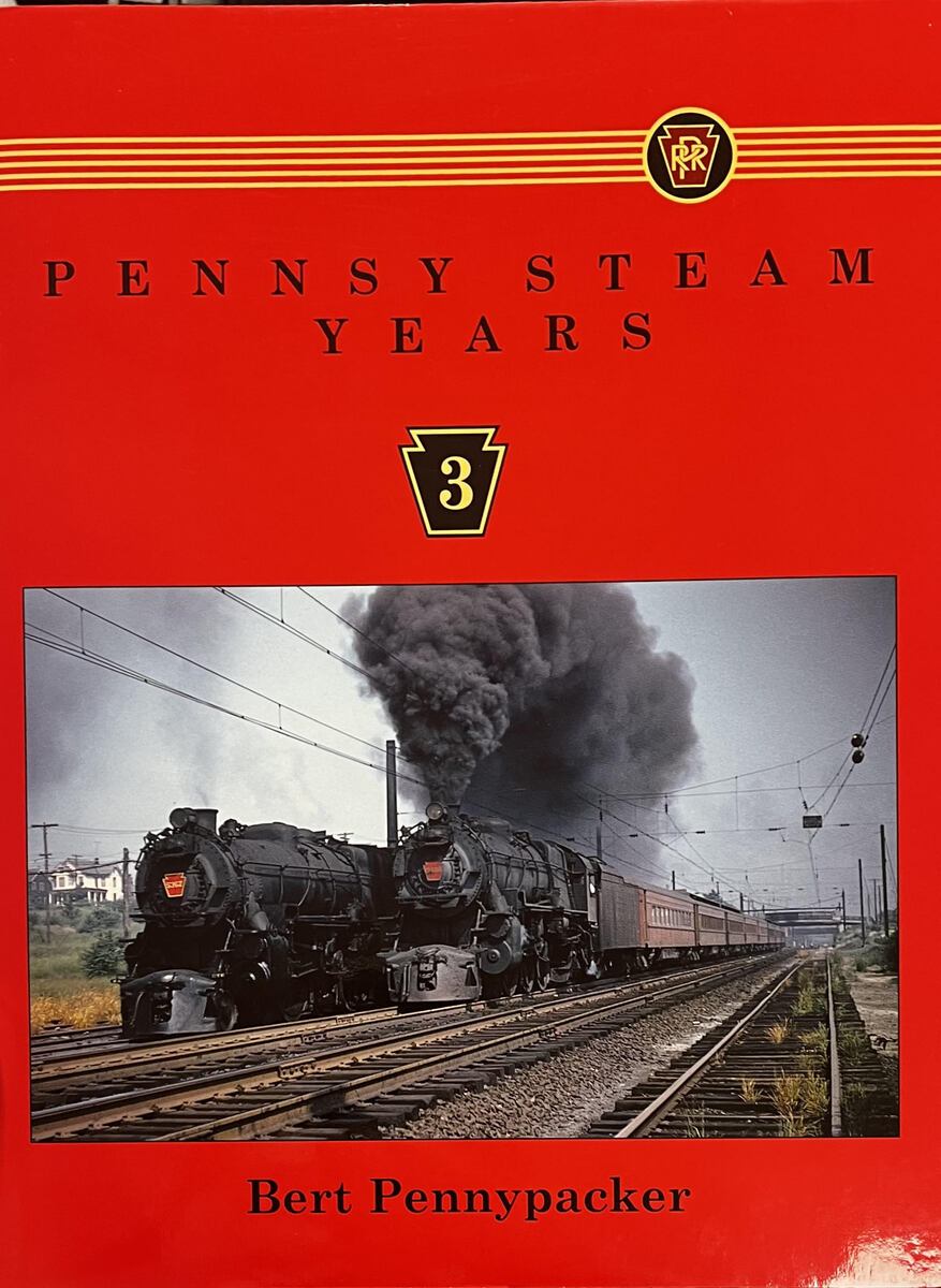 Pennsy Steam Years, Vol. 3 Hardcover Book By Bert Pennypacker EX