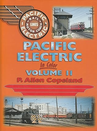 Pacific Electric in Color, Vol. 2 Hardcover Book By P. Allen Copeland EX