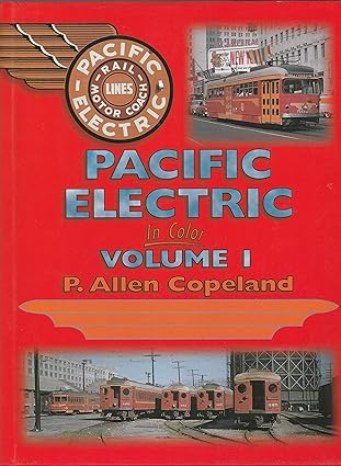 Pacific Electric in Color, Vol. 1 Hardcover Book By P. Allen Copeland EX