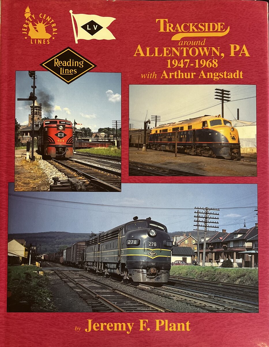 Trackside around Allentown, PA, 1947-1968 with Arthur Angstadt Hardcover Book EX