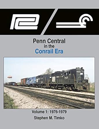 Penn Central In the Conrail Era Vol1 1976-79 Hardcover Book by Stephen M. Timko EX