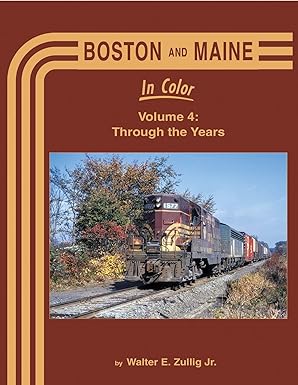 Boston and Maine In Color Volume 4 Hardcover Book By Walter E. Zullig EX
