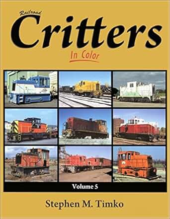 Railroad Critters in Color, Vol. 5 Hardcover Book By Stephen M. Timko MT