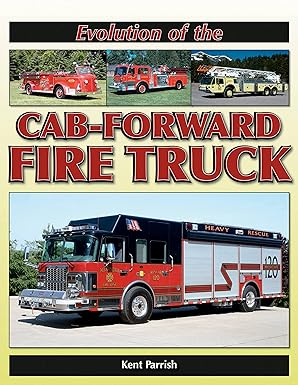 Evolution of the Cab-Forward Fire Truck Paperback Book By Kent Parrish EX