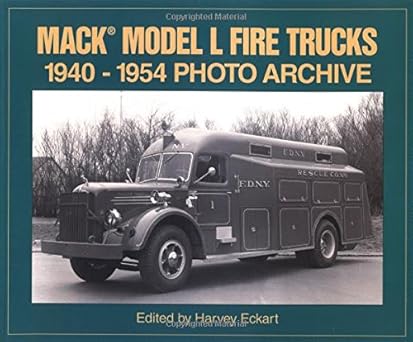 Mack Model L Fire Trucks 1940-1954 Photo Archive Paperback Book By Harvey Eckart EX