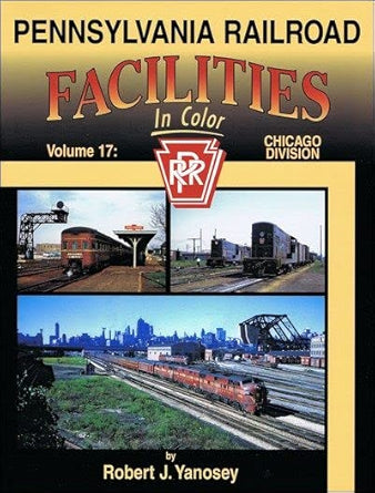 Pennsylvania Railroad Facilities in Color Vol. 17: Chicago Division Hardcover EX