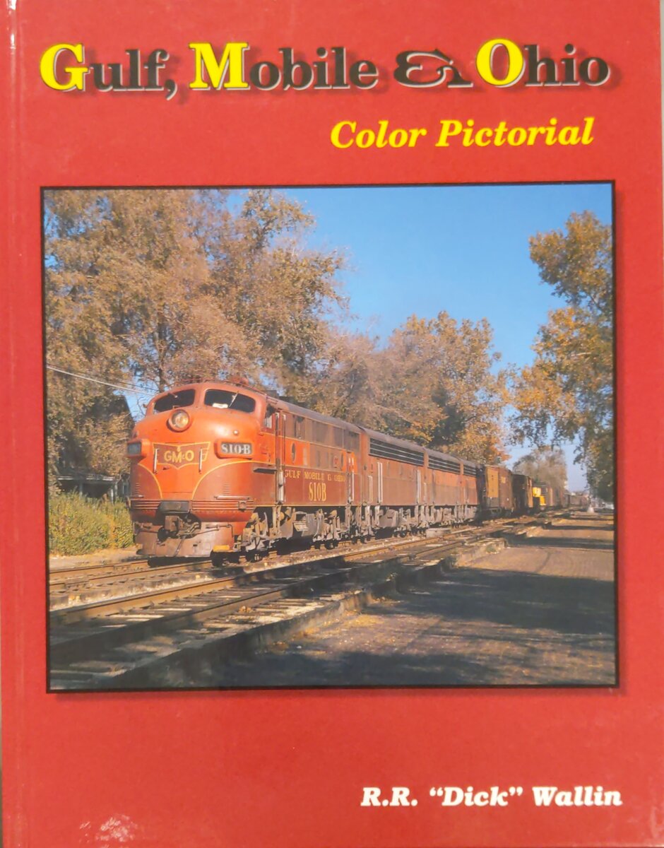 Gulf, Mobile & Ohio Color Pictorial Hardcover Book By Richard R. Wallin VG