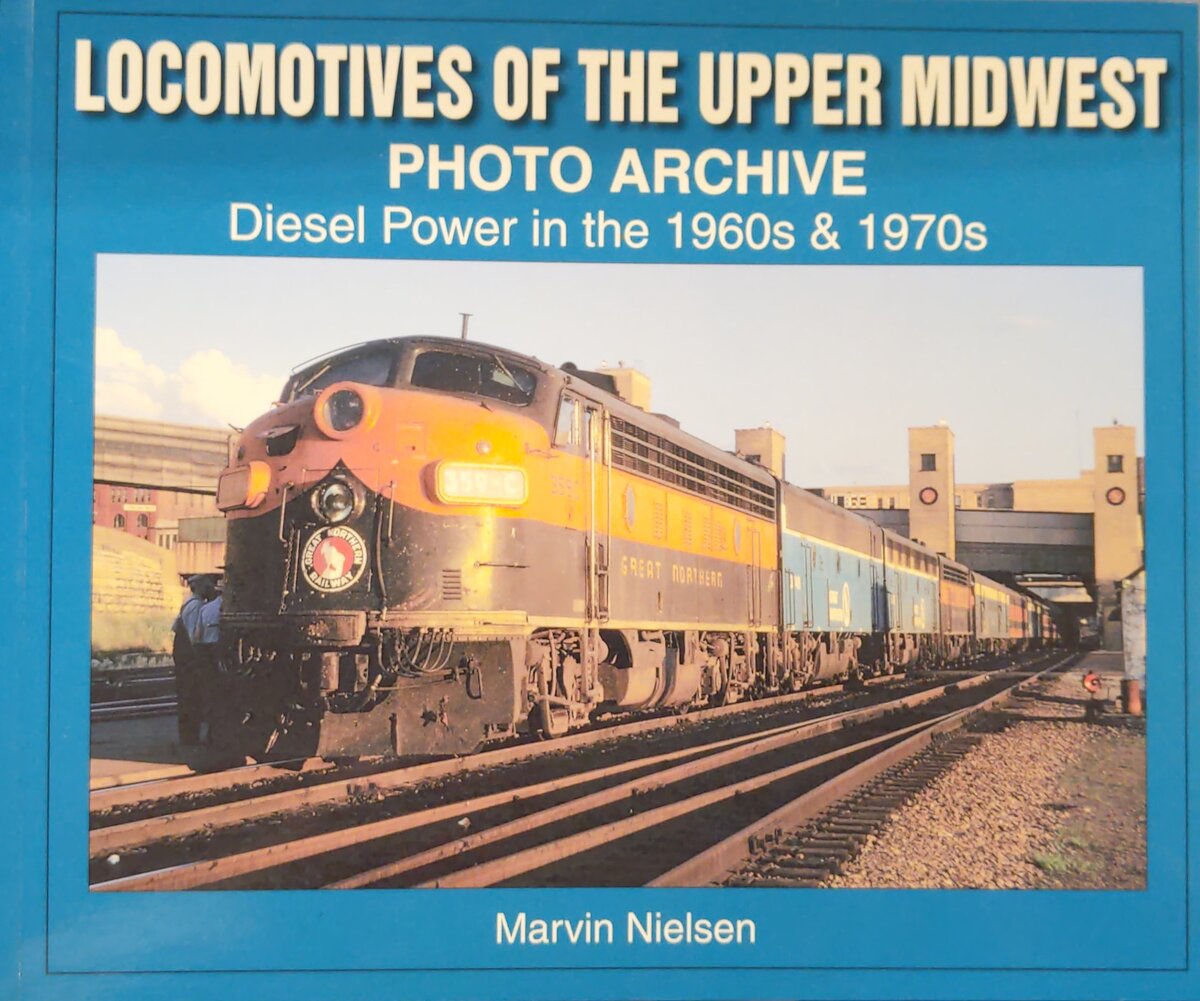 Locomotives of the Upper Midwest Photo Archive Paperback Book By Marvin Nielsen EX