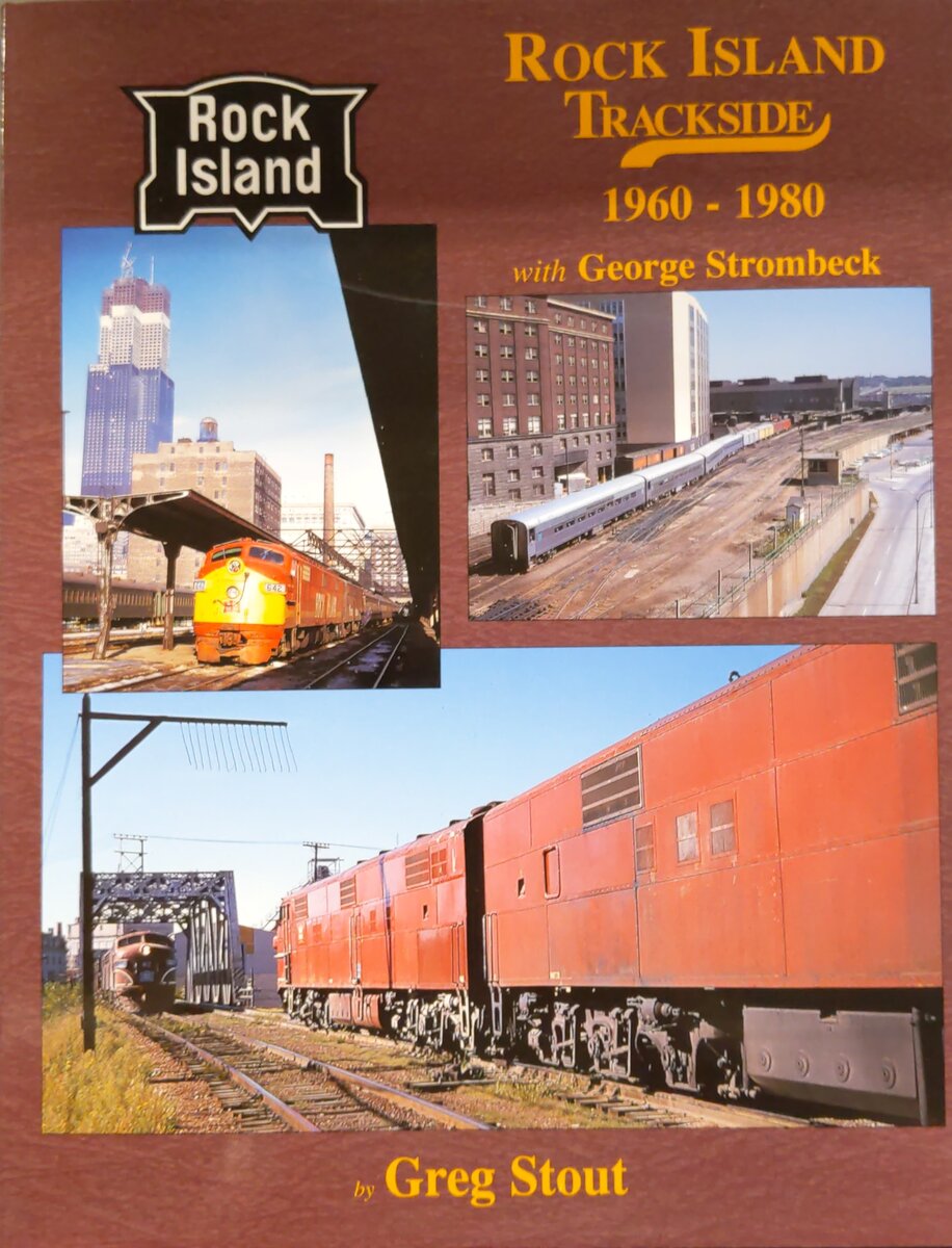 Rock Island Trackside 1960-1980 with George Strombeck Hardcover Book Greg Stout EX