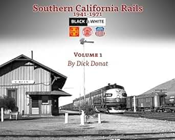 Southern California Rails 1941-1971 Volume 1 Paperback Book By Dick Donat MT