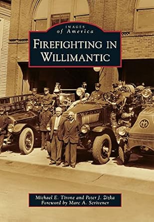 Firefighting in Willimantic Paperback Book By Michael E. Tirone, Peter J. Zizka EX