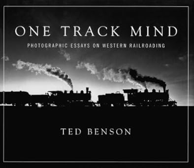 One Track Mind: Photographic Essays on Western Railroading Hardcover Book EX