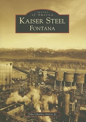 Kaiser Steel, Fontana Paperback Book By John Charles Anicic Jr. EX