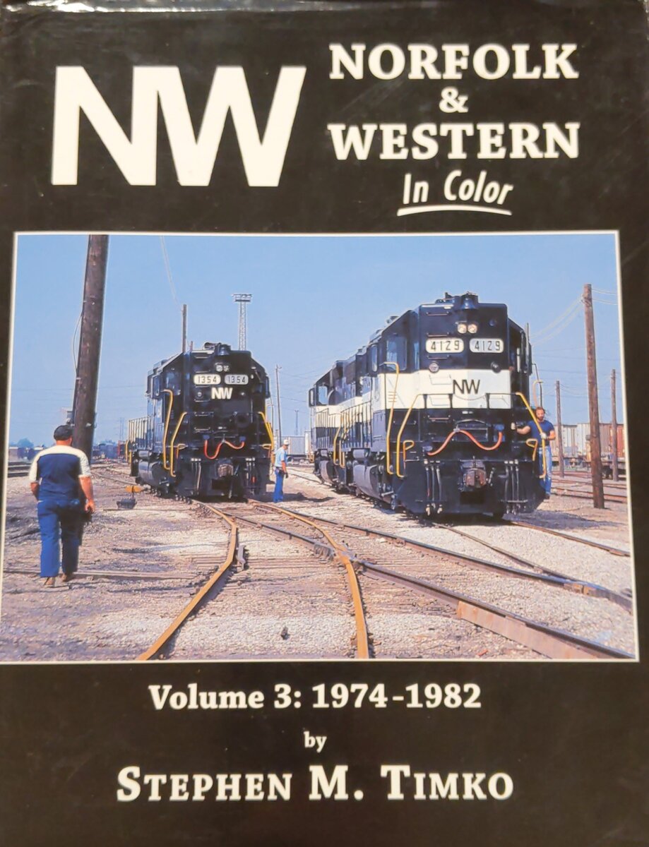 Norfolk & Western in Color, Vol. 3: 1974-1982 Hardcover Book By Stephen M. Timko VG