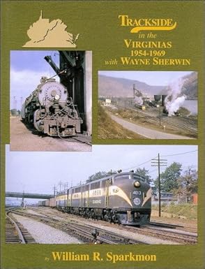 Trackside in the Virginias 1954-1969 with Wayne Sherwin Hardcover Book William R MT