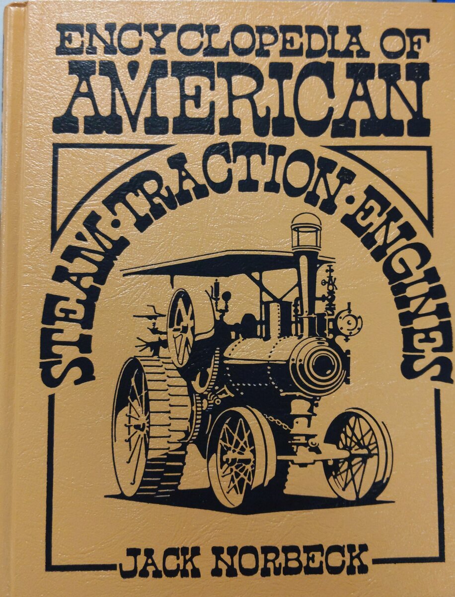 Encyclopedia of American Steam Traction Engines Hardcover Book By Jack Norbeck EX