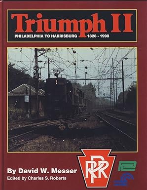 Triumph II: Philadelphia to Harrisburg, 1828-1998 Hardcover Book David W. Messer EX