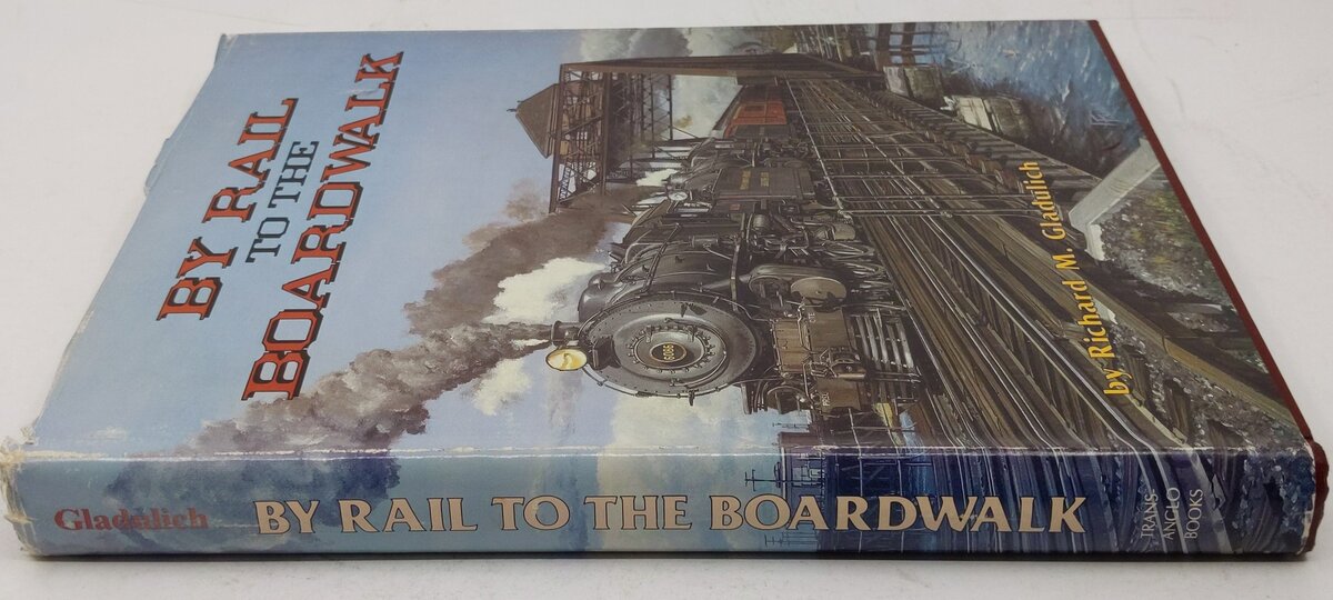By Rail to the Boardwalk Hardcover Book By Richard M. Gladulich VG