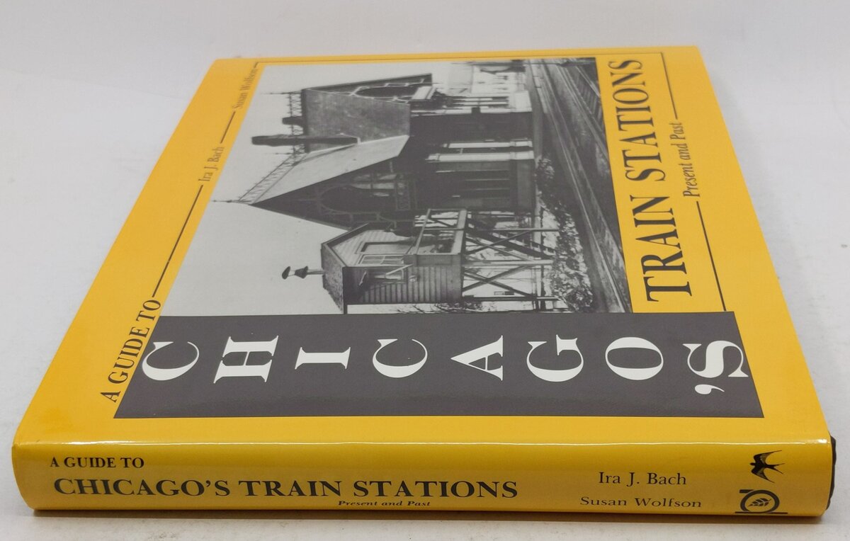 A Guide to Chicago's Train Stations Hardcover Book By Ira J. Bach, Susan Wolfson EX