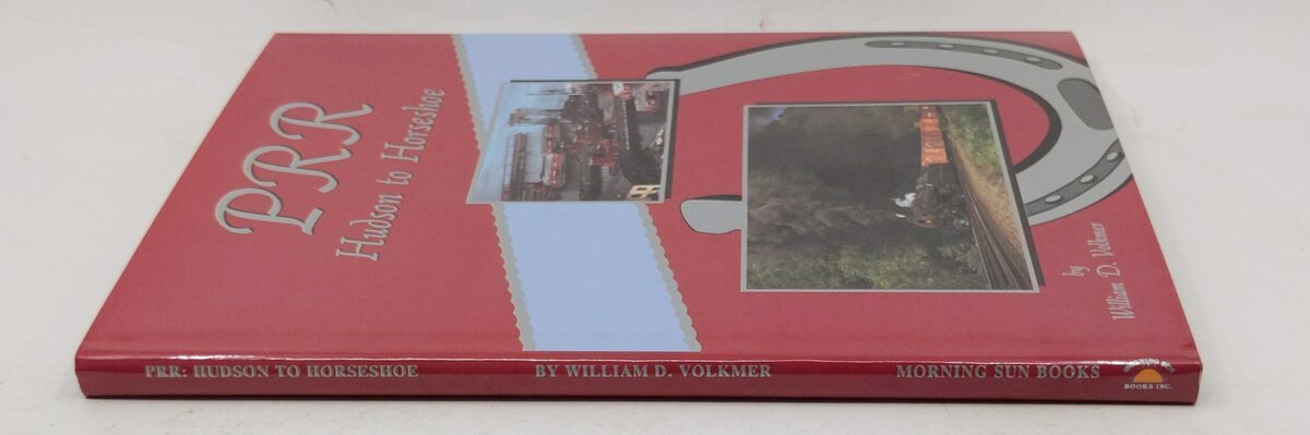 PRR: Hudson to Horseshoe Hardcover Book By William D. Volkmer EX