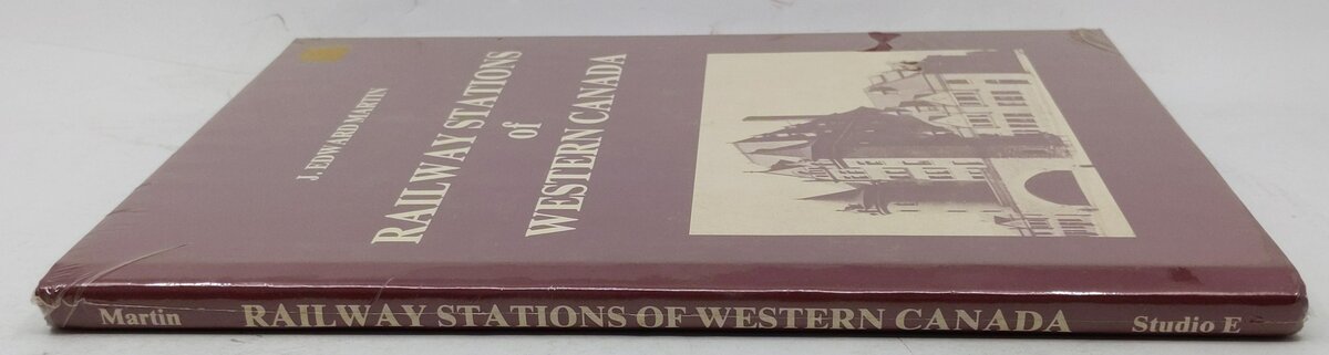 The railway stations of western Canada Hardcover Book By J. Edward Martin LN