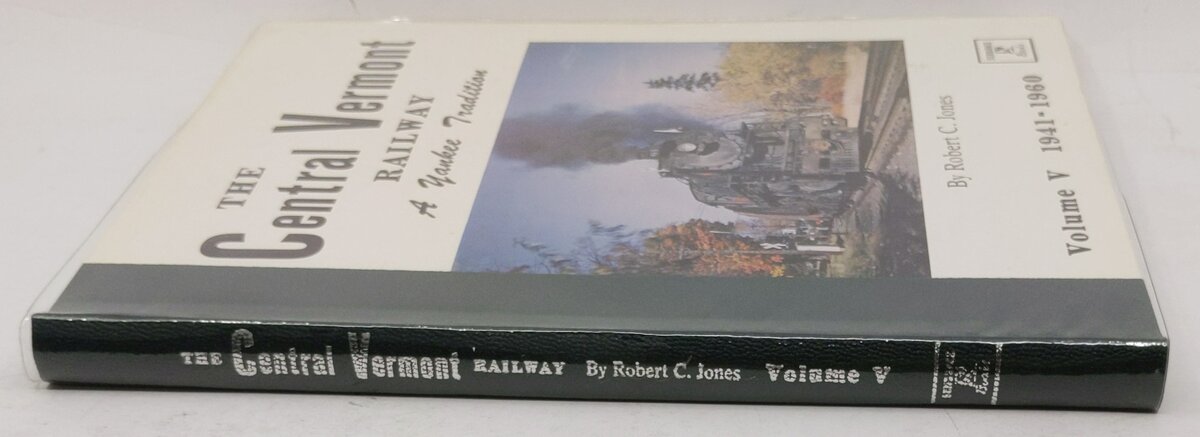 The Central Vermont Railway: A Yankee Tradition Vol.V Hardcover Book Robert C. J LN
