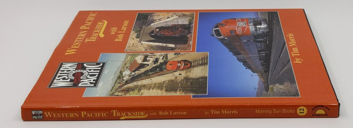 Western Pacific Trackside with Bob Larson Hardcover Book By Tim Morris LN