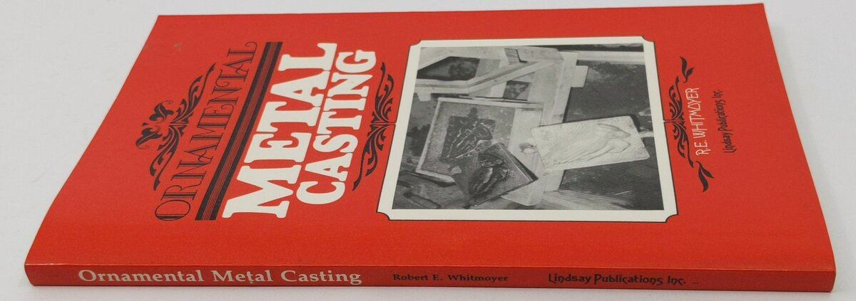 Ornamental Metal Casting Paperback Book By r-e-whitmoyer EX