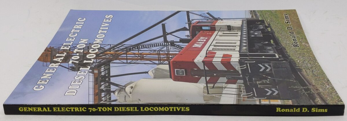 General Electric 70-Ton Diesel Locomotives Paperback Book By Ronald D Sims EX