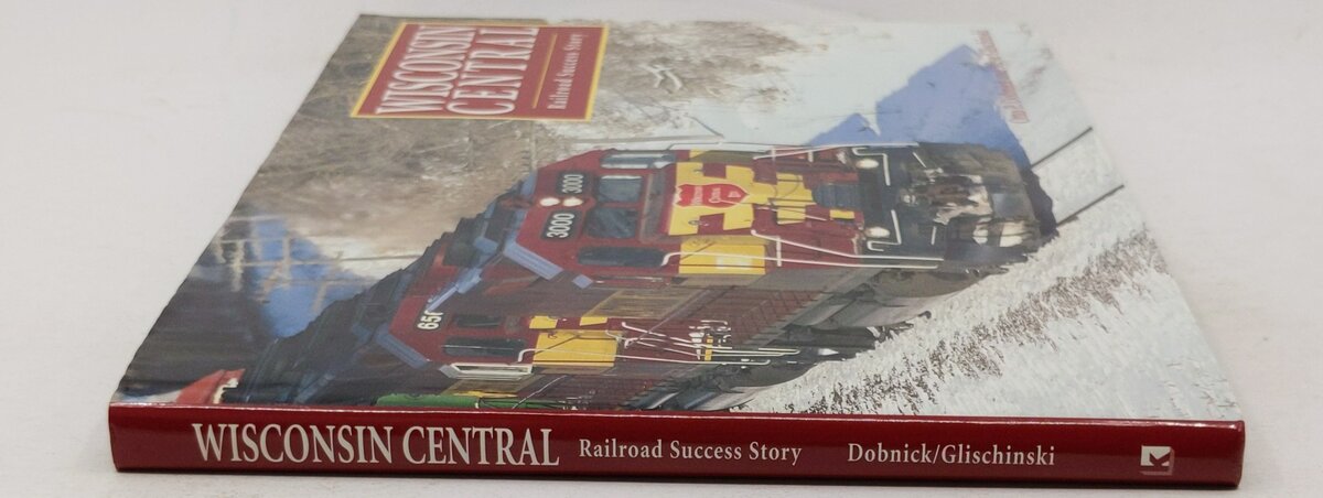 Wisconsin Central: Railroad Success Story Hardcover Book By Otto P. Dobnick VG