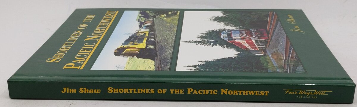 Shortlines of the Pacific Northwest Hardcover Book By Jim Shaw LN