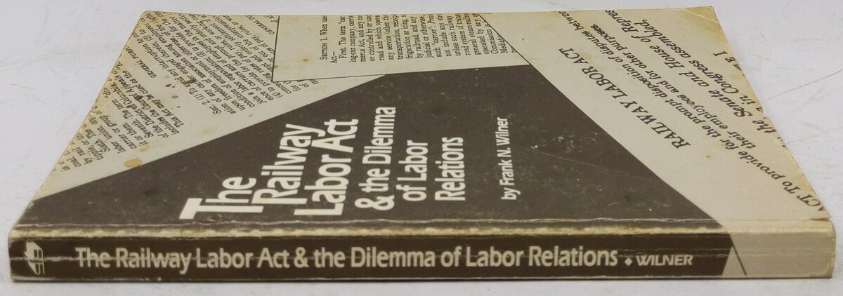 The Railway Labor Act and the Dilemma of Labor Relations Paperback Book