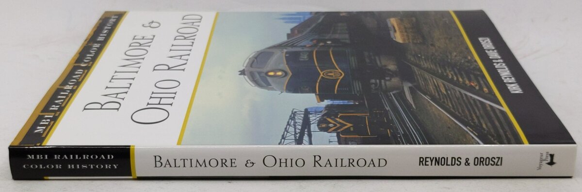 Baltimore & Ohio Railroad Hardcover Book By Dave Oroszi, Kirk Reynolds EX