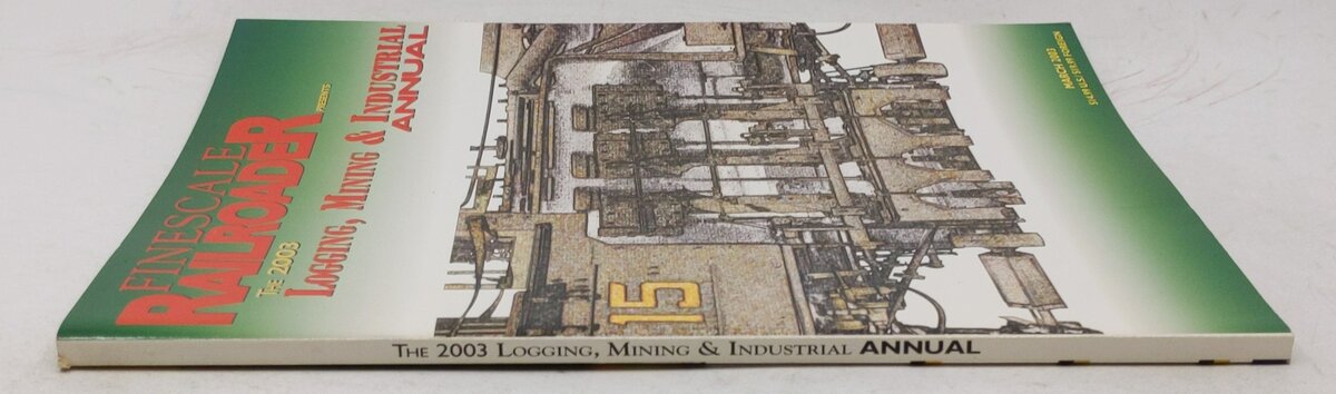 Finescale Railroader 2003 Logging, Mining & Industrial Annual Paperback Book EX