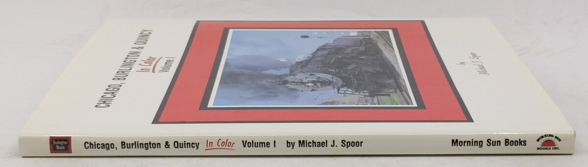 Chicago, Burlington & Quincy in Color, Vol.1 Hardcover Book By Michael J. Spoor VG