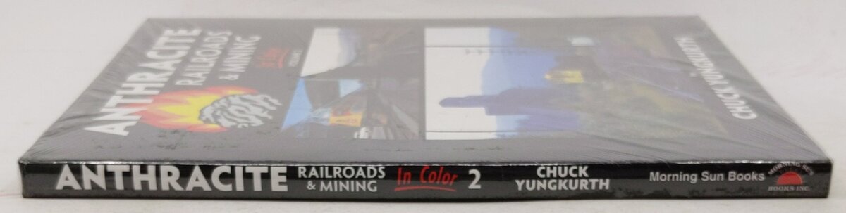 Anthracite Railroads & Mining In Color, Vol. 2 Hardcover Book By Chuck Yungkurth MT