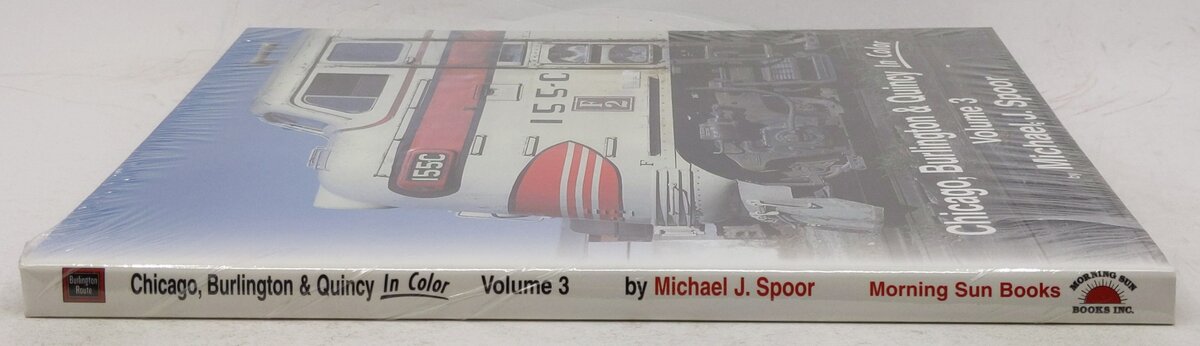 Chicago Burlington & Quincy in Color, Vol. 3 Hardcover Book By Michael J. Spoor MT