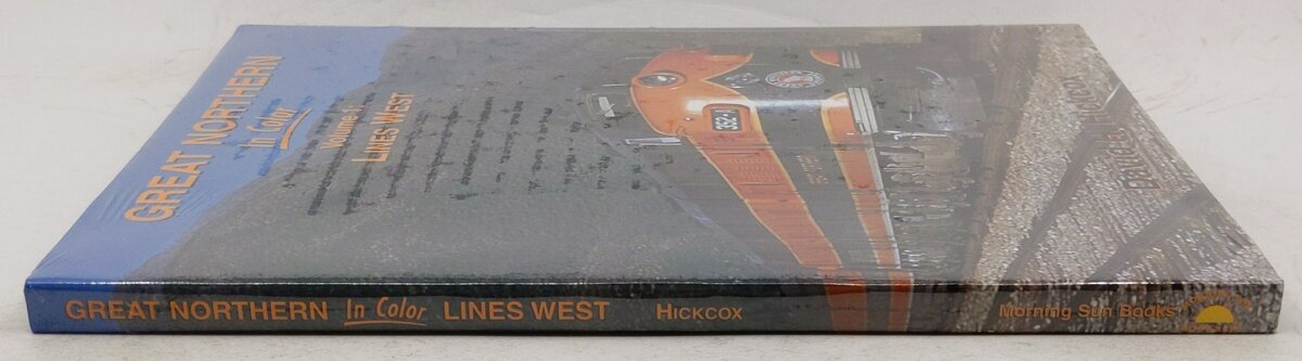 Great Northern in Color, Vol. 1: Lines West Hardcover Book By David H. Hickcox MT